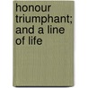 Honour Triumphant; And A Line Of Life door Professor John Ford