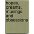 Hopes, Dreams, Musings and Obsessions