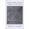How Greek Science Passed To The Arabs door Delacy O'Leary