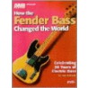 How the Fender Bass Changed the World door Jim Roberts