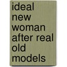 Ideal New Woman After Real Old Models door Ernestine De Trmaudan