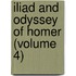 Iliad and Odyssey of Homer (Volume 4)