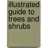 Illustrated Guide To Trees And Shrubs by Arthur Harmount Graves