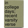 In College Days; Recent Varsity Verse door Joseph Le Roy Harrison