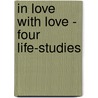 In Love With Love - Four Life-Studies door James Harcourt West