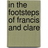 In the Footsteps of Francis and Clare door Roch Niemier