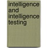 Intelligence And Intelligence Testing by Richard B. Fletcher