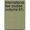 International Law Studies (Volume 61) door Naval War College