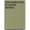 Interrelationship of Mental Abilities door Frederick William Steacy