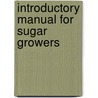 Introductory Manual For Sugar Growers by Sir Francis Watts