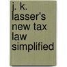 J. K. Lasser's New Tax Law Simplified door Barbara Weltman