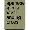 Japanese Special Naval Landing Forces by Robert Allen Rolfe