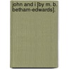 John And I [By M. B. Betham-Edwards]. door Matilda Barbara Betham Edwards
