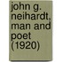 John G. Neihardt, Man And Poet (1920)
