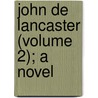 John de Lancaster (Volume 2); A Novel door Richard Cumberland