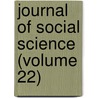 Journal Of Social Science (Volume 22) by American Social Science Association