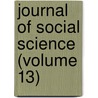Journal of Social Science (Volume 13) door American Social Science Association