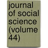 Journal of Social Science (Volume 44) door American Social Science Association