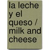 La leche y el queso / Milk and Cheese door Nancy Dickmann