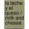 La leche y el queso / Milk and Cheese by Nancy Dickmann