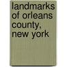Landmarks Of Orleans County, New York door Isaac Smith Signor