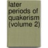 Later Periods of Quakerism (Volume 2)