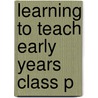 Learning To Teach Early Years Class P door Mindy Blaise