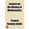 Lecture On The History Of Mathematics door Francis Henney Smith