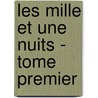 Les Mille Et Une Nuits - Tome Premier door Antoine Galland