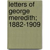 Letters Of George Meredith; 1882-1909 by George Meredith