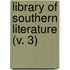 Library Of Southern Literature (V. 3)