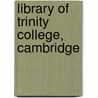 Library Of Trinity College, Cambridge door Trinity College Library