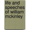 Life And Speeches Of William Mckinley door William McKinley