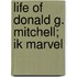Life Of Donald G. Mitchell; Ik Marvel