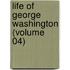 Life Of George Washington (Volume 04)