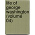 Life Of George Washington (Volume 04)