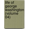 Life Of George Washington (Volume 04) door Washington Washington Irving