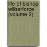 Life of Bishop Wilberforce (Volume 2) door Arthur Rawson Ashwell