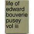 Life Of Edward Bouverie Pusey Vol Iii