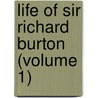 Life of Sir Richard Burton (Volume 1) door Thomas] [Wright