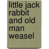 Little Jack Rabbit And Old Man Weasel by David Cory