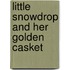 Little Snowdrop And Her Golden Casket
