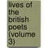 Lives of the British Poets (Volume 3)