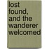 Lost Found, And The Wanderer Welcomed