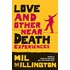 Love And Other Near Death Experiences