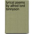 Lyrical Poems By Alfred Lord Tennyson