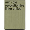 Mir - Die Revolutionäre Linke Chiles by Pascal Allende