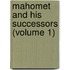 Mahomet And His Successors (Volume 1)