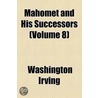 Mahomet And His Successors (Volume 8) by Washington Washington Irving