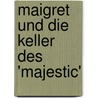 Maigret und die Keller des 'Majestic' by Georges Simenon